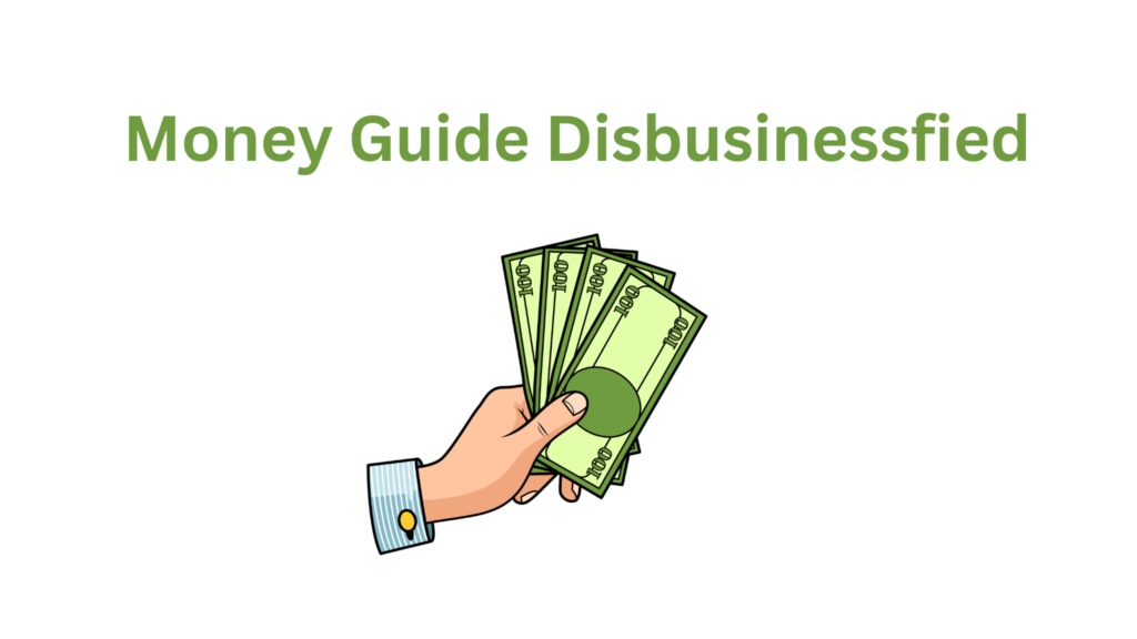 Money Guide Disbusinessfied