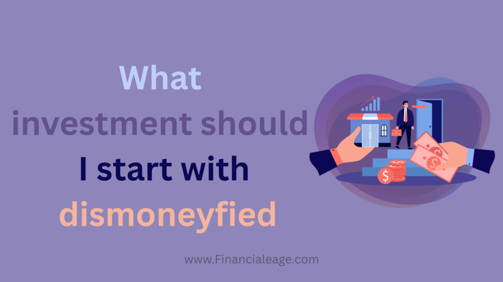 What investment should I start with dismoneyfied